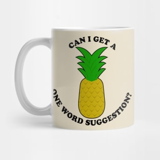 Can I Get A One Word Suggestion? Mug